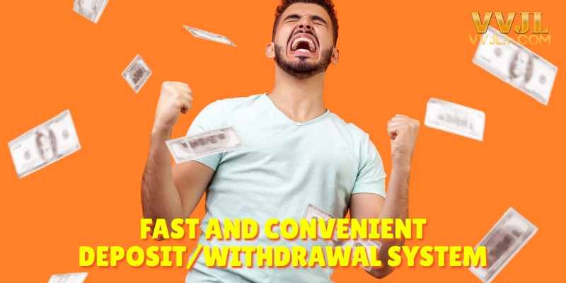 Fast and Convenient DepositWithdrawal