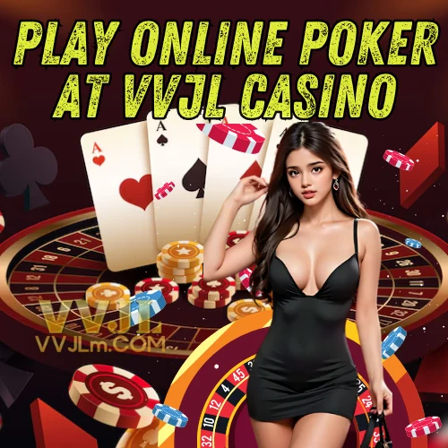 Play Online Poker at Vvjl Casino