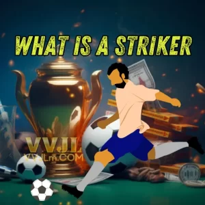 What is a Striker? Top 3 Common Striker Positions